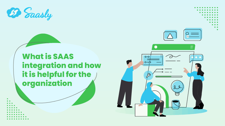 What Is SaaS Integration & How It Is Helpful For The Organization