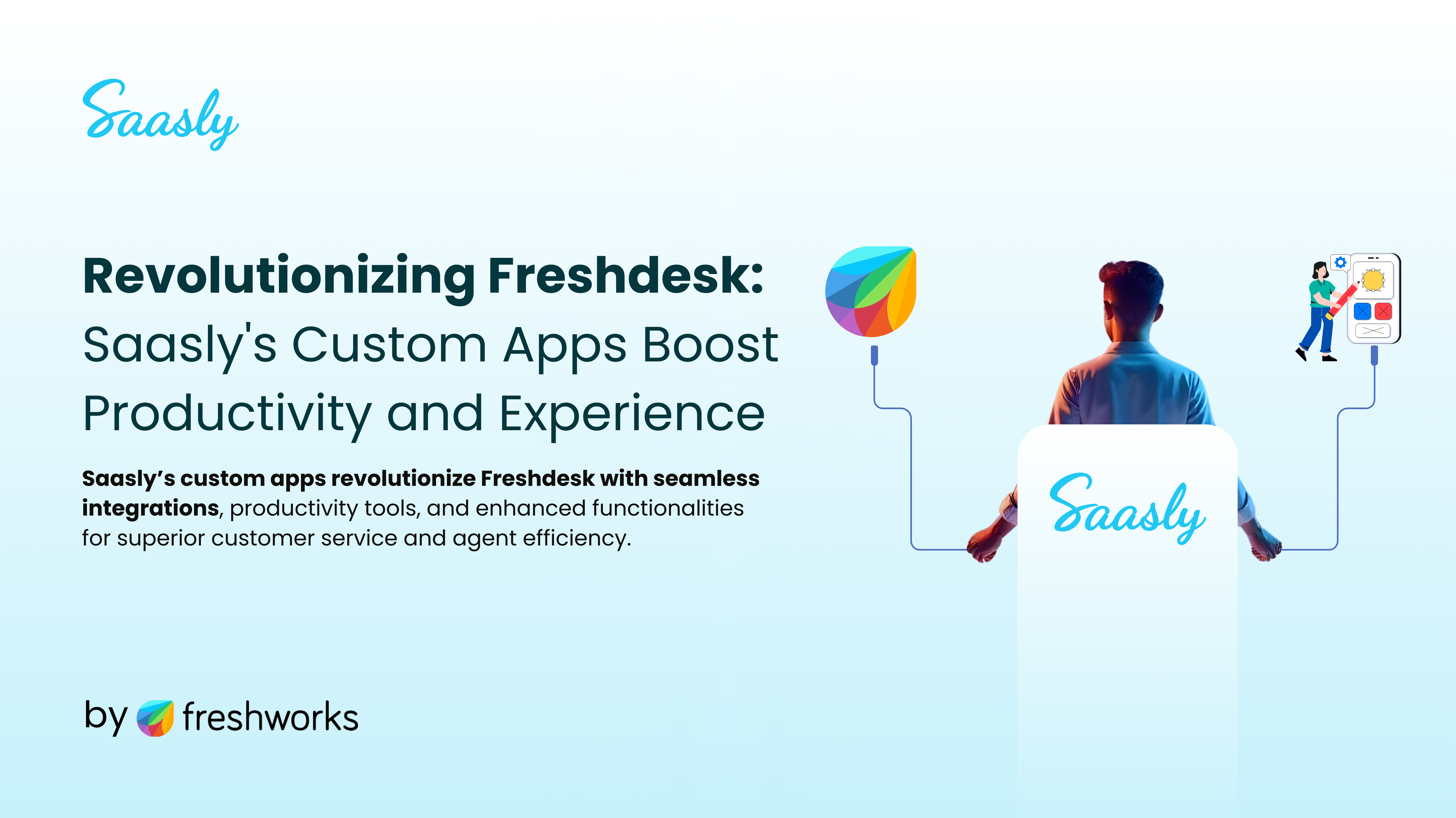 Revolutionizing Freshdesk: Saasly's Custom Apps Boost Productivity and Experience